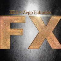 BEA × Zepp Fukuoka presents FX 2014